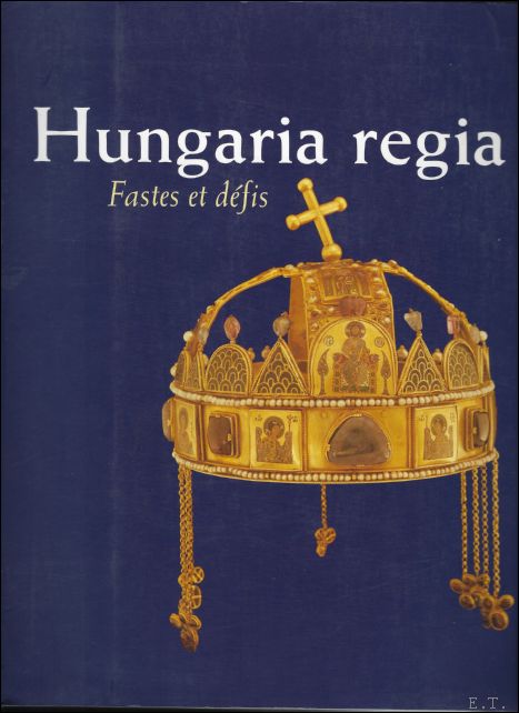 Martonyi Janos - Hungaria Regia 1000-1800 fastes et dfis