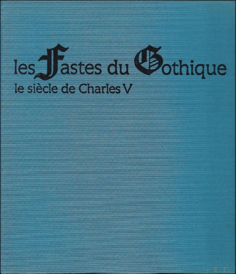 Donzet, Bruno und Christian Siret: - fastes du Gothique: Le sicle de Charles V.