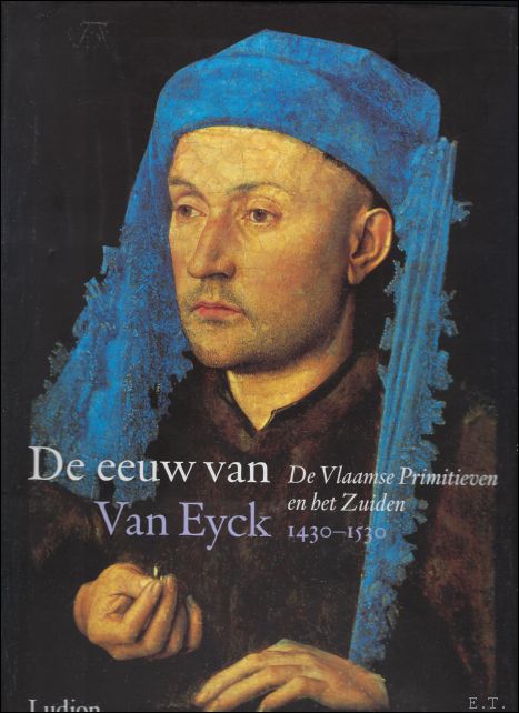 BORCHERT Till-Holger (editor). - eeuw van Van Eyck 1430 - 1530 . De Vlaamse Primitieven en het Zuiden. ,