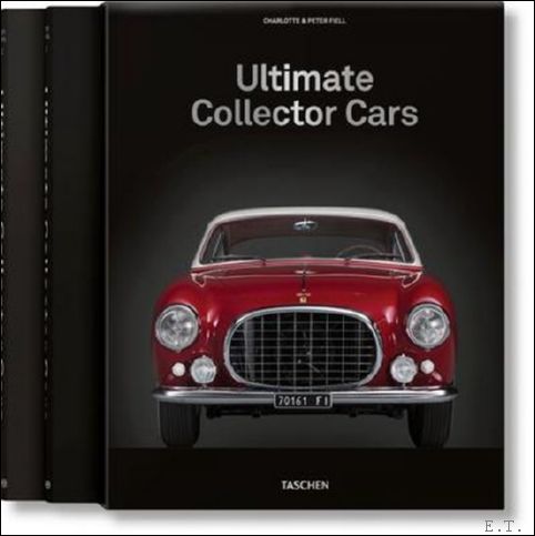 Charlotte & Peter Fiell - Ultimate Collector Cars. 2 VOLS.