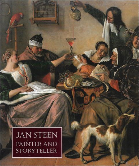 CHAPMAN, H. Perry / KLOEK, Wouter Th. / WHEELOCK, Arthur K. Jr. - Jan Steen, Painter and Storyteller