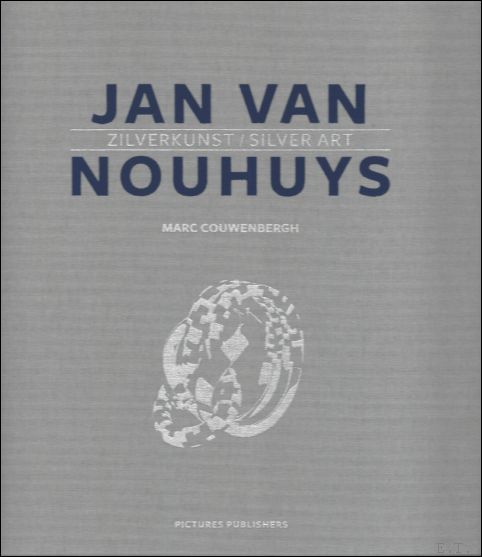 Marc Couwenbergh - Jan van Nouhuys Grondlegger van de Nederlandse hedendaagse zilverkunst
