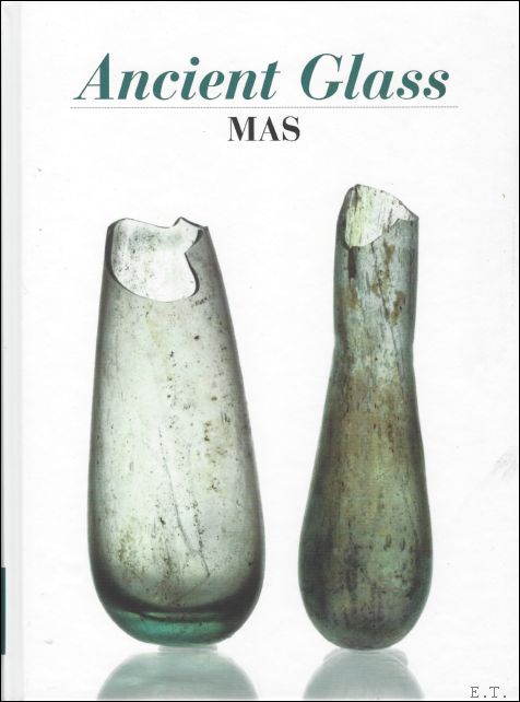Peter Cosyns / Annemie de Vos - Ancient Glass Collection MAS Antwerp.