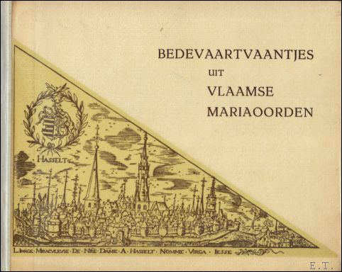 catalogus tentoonstelling, ingericht door Koninklijk Leesgezelschap te Hasselt - Bedevaartvaantjes uit Vlaamse Mariaoorden. Tentoonstelling ter gelegenheid van de Virga-Jessefeesten 1961