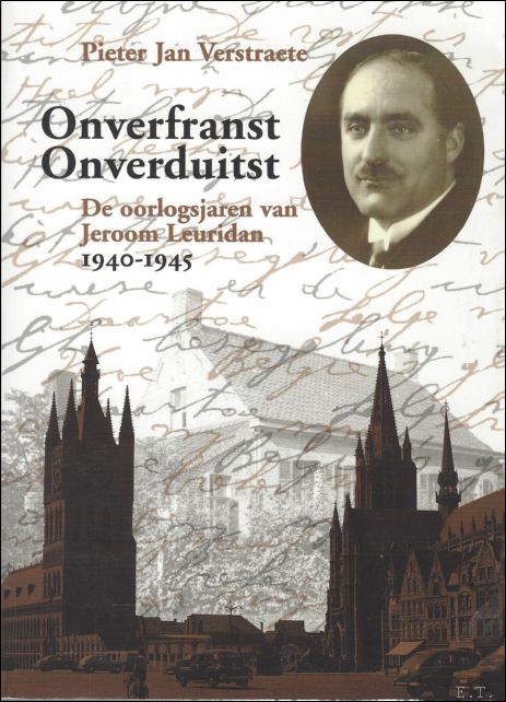 Pieter Jan Verstraete - Onverfranst, onverduitst de oorlogsjaren van Jeroom Leuridan 1940-1945