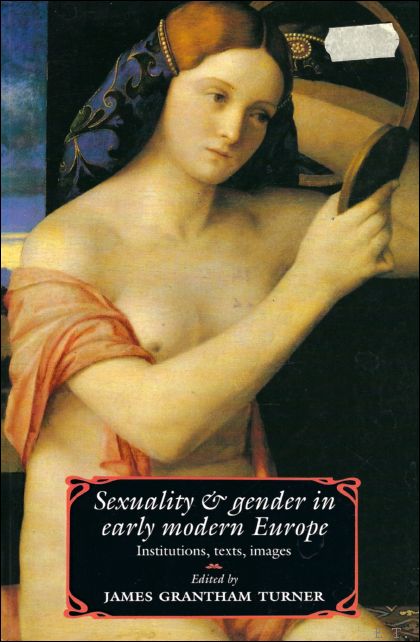 James Grantham Turner , Cambridge University Press - Sexuality and Gender in Early Modern Europe : Institutions, Texts, Images