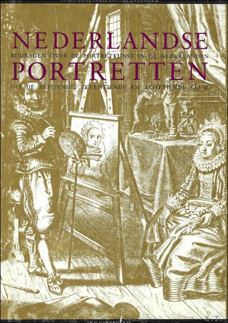 Blasse-Hegman, H. & E. Domela Nieuwenhuis, R.E.O. Ekkart, A. de Jong E.J. Sluijter - Nederlandse Portretten: Bijdragen over de Portretkunst in de Nederlanden uit de zestiende, zeventiende en achtiende eeuw.