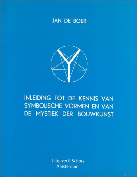 Jan de Boer - Inleiding tot de kennis van symbolische vormen en van de mystiek der bouwkunst