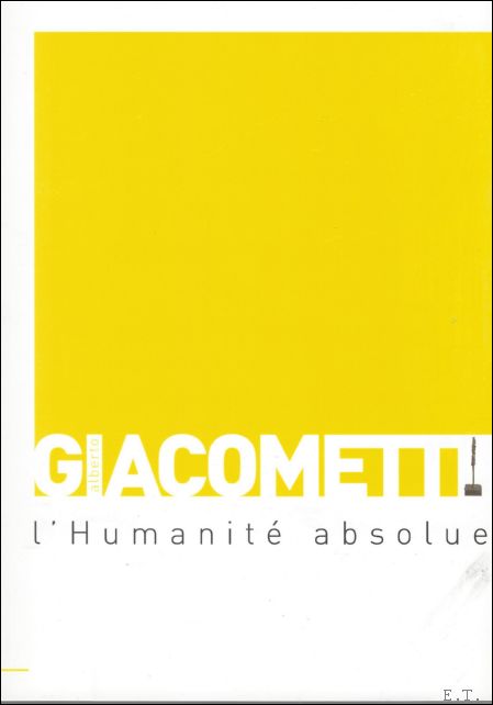 Catalogue; exposition - GIACOMETTI L'HUMANIT ABSOLUE