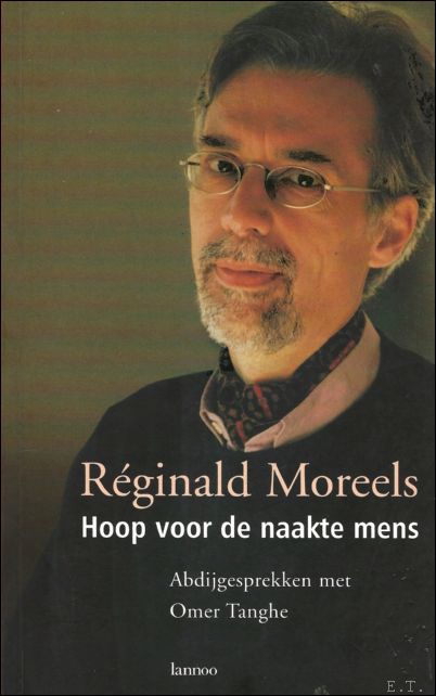 Reginald Moreels - Hoop voor de naakte mens : Abdijgesprekken met Omer Tanghe