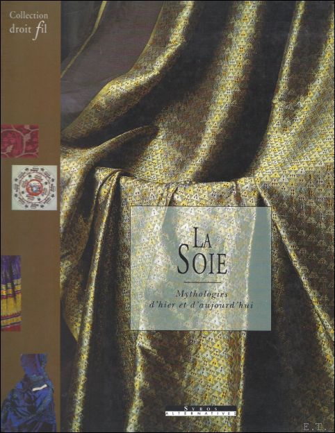 Yvonne de Sike, Claude Fauque - LA SOIE. Mythologies d'hier et d'aujourd'hui