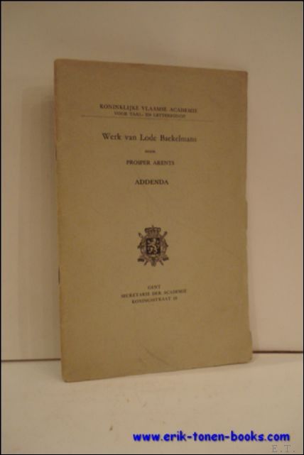 ARENTS, Prosper; - WERK VAN LODE BAEKELMANS, ADDENDA, **met opdracht van Arents.
