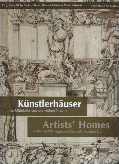 Danica Brenner , Andreas Tacke - Kunstlerhauser Im Mittelalter Und Der Fruhen Neuzeit / Artists' Homes in the Middle Ages and the Early Modern Era ENG/DEU