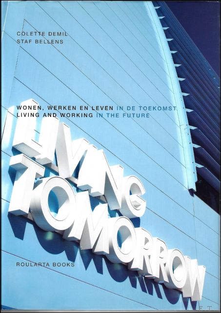 Colette Demil , Staf Bellens - LIVING TOMORROW : wonen werken en leven in de toekomst/ living and working in the future NL/ENG