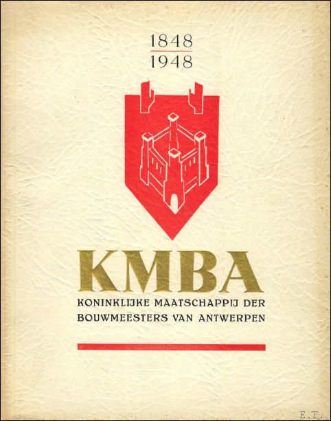 de Braey, J. [edit.] No, Joris [edit.] van Kerckhoven, A. [edit.] - Jubel album K.M.B.A., Koninklijke Maatschappij der Bouwmeesters van Antwerpen, 1848-1948 / architectuur Antwerpen