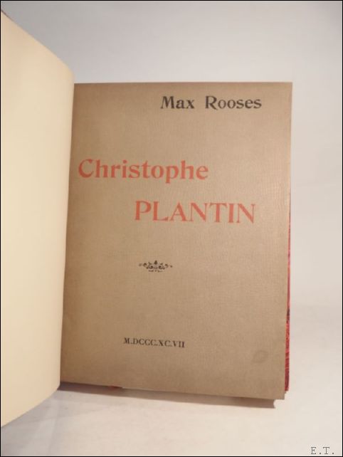 Max Rooses. - Christophe Plantin Imprimeur Anversois. Deuxieme Edition