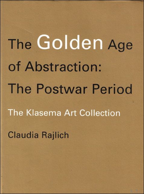 Claudia Rajlich - golden age of abstraction : The postwar period