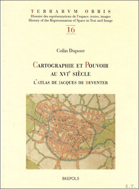 C. Dupont - Cartographie et pouvoir au XVIe sicle L'atlas de Jacques de Deventer