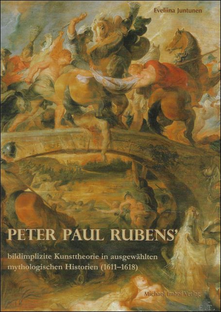 Juntunen, Eveliina - PETER PAUL RUBENS' bildimplizite Kunsttheorie in ausgewhlten mythologischen Historien 1611?1618
