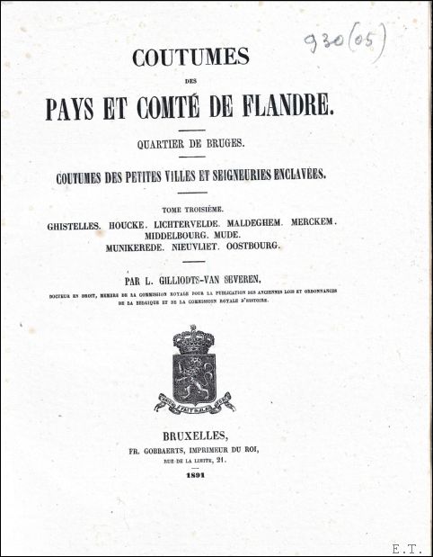 A E Ghedolf; L de Hondt; D Berten; Th de Limburg-Stirum; A Du Bois; - Coutumes des pays et comt de Flandre. Quartier de Bruges Tome III Quartier de Bruges. Coutumes des pays et comt de Flandre . Quartier de Bruges . Coutumes des petites villes el seigneuries enclaves tome 3 Ghistelles , Houcke , Lichtervelde , Maldeghem ..