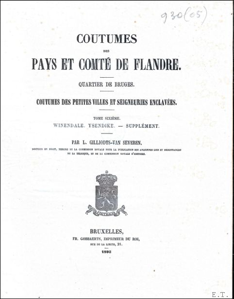 A E Ghedolf; L de Hondt; D Berten; Th de Limburg-Stirum; A Du Bois; - Coutumes des pays et comt de Flandre. Quartier de Bruges Tome III Quartier de Bruges. Coutumes des pays et comt de Flandre . Quartier de Bruges . Coutumes des petites villes el seigneuries enclaves tome 6 Winendale, Ysendike supplement.