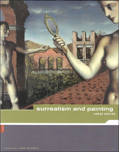 Mark Polizzotti ; Andre Breton - Andre Breton : Surrealism and Paintings