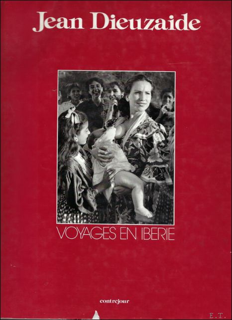 Jean Dieuzaide / Gilles Mora - Voyages en Ibrie Jean Dieuzaide