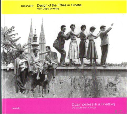 Jasna Galjer - Design of the Fifties in Croatia: From Utopia to Reality.