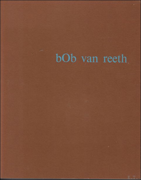 Van Reeth, Bob Bekaert, Geert - bOb van Reeth : teksten van en over. Bob van Reeth.
