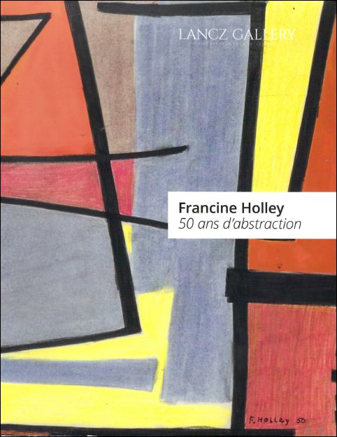 expo - Francine Holley 50 ans d'abstraction. Francine Holley 50 jaar Abstractie.