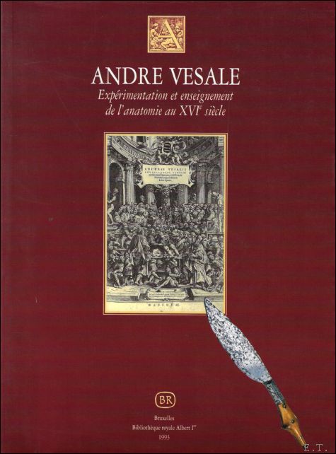 Andreas Vesalius, Hosam Elkhadem - Andr Vsale : exprimentation et enseignement de l'anatomie au XVIe sicle