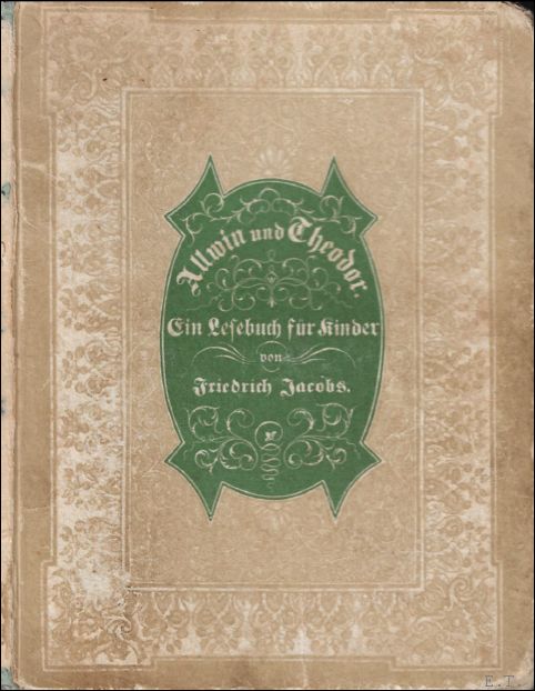 Christian Friedrich Wilhelm Jacobs - Alwin und Theodor : ein lesebuch fur kinder ( Hoogduits !)
