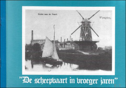 .;NAUWELAERS-WANDERS, G - DE SCHEEPVAART IN VROEGER JAREN 
