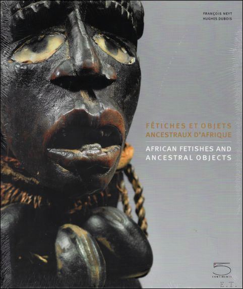 Francois Neyt; Hughes Dubois; Didier Claes (Editor) Ollivier, Isabel - Fetiches et objets ancestraux d'Afrique / African fetishes and ancestral objects ENG/FR