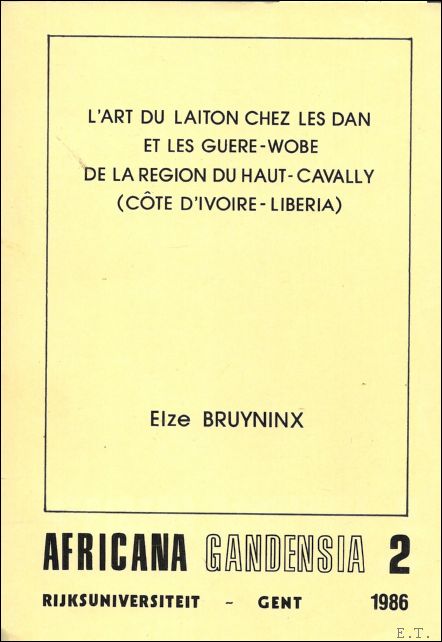 Bruyninx, Elze - art du laiton chez les Dan et les Guere-Wobe de la rgion du Haut-Cavally (Cte d'Ivoire-Liberia)