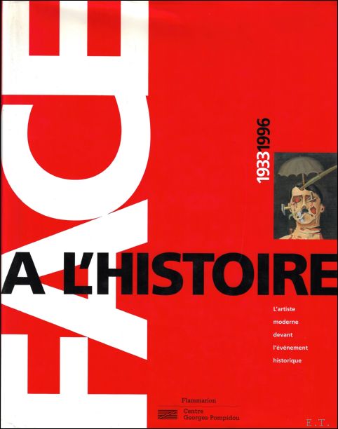 Jean-Paul Ameline - Face  l'histoire, 1933-1996 : L'artiste moderne devant l'vnement historique