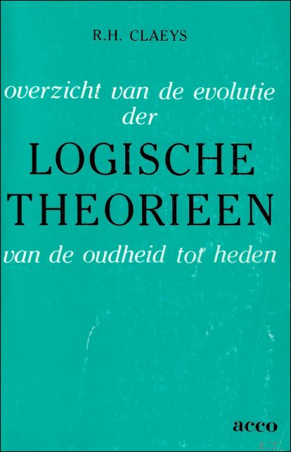 R.H. Claeys - Overzicht van de evolutie der logische theorien van de oudheid tot heden