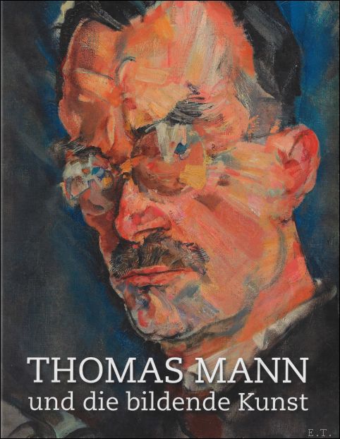 Bastek, Alexander ; Anna Marie Pffflin - Thomas Mann und die bildende Kunst