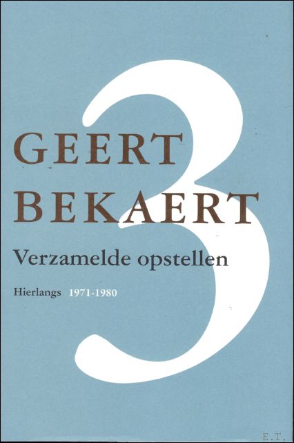 BEKAERT, GEERT / Christophe Van Gerrewey / Mil De Kooning / Herman Stynen - Verzamelde opstellen / Bekaert, Geert / deel 3; Hierlangs, 1971-1980