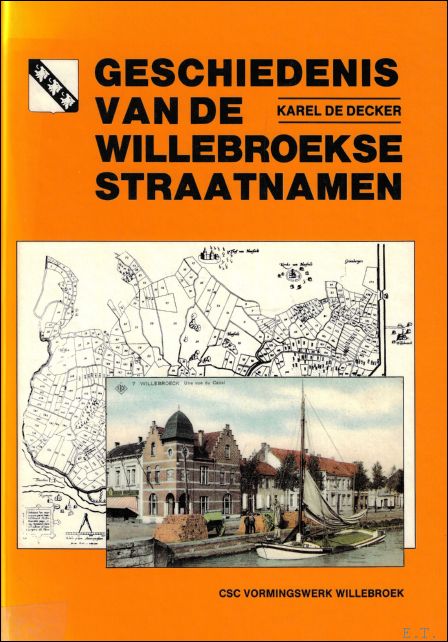 de Decker, Karel ; Adriaensens, Hugo - Geschiedenis van de Willebroekse straatnamen