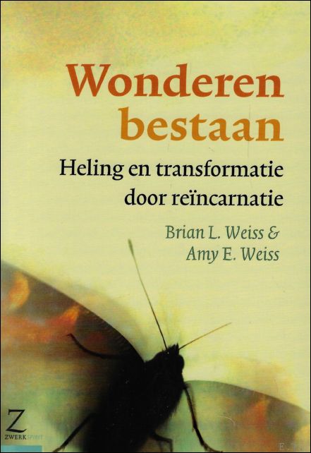 Brian L. Weiss ; Amy E. Weiss - Wonderen bestaan heling en transformatie door reincarnatie