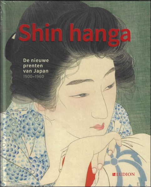 Chris Uhlenbeck, Jim Dwinger, Philo Ouweleen - SHIN HANGA : De nieuwe prenten van Japan 1900-1960.- TRADITIONELE JAPANSE PRENTKUNSTMET EEN UNIEKE BEELDTAAL