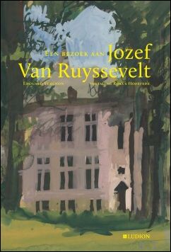 Edouard Vergnon. Vertaling van Rokus Hofstede - bezoek aan Jozef Van Ruyssevelt.