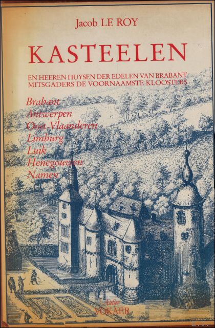 Jacob Le Roy - Kasteelen en heeren huysen der edelen van Brabant mitsgaders de voornaamste kloosters