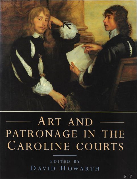 David Howarth - Art and Patronage in the Caroline Courts : Essays in Honour of Sir Oliver Millar