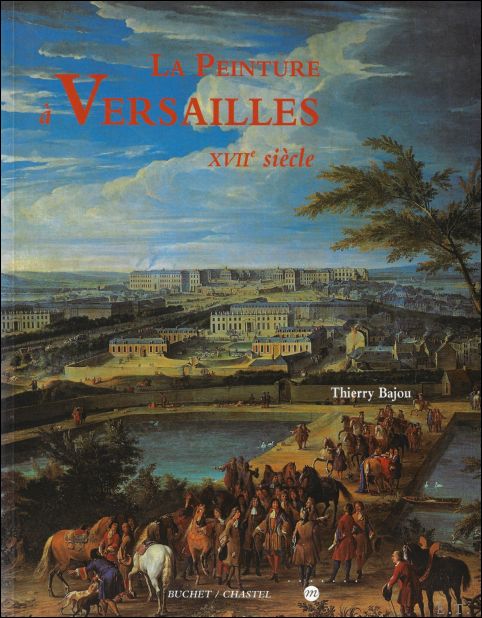 Thierry Bajou ; Jean-Pierre Babelon - peinture  Versailles - XVIIe sicle