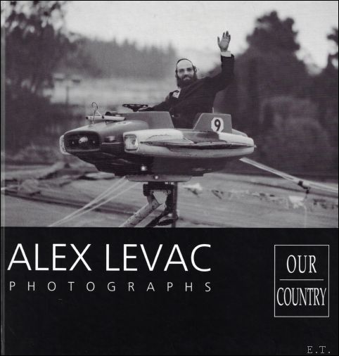 Alex Levak ; Daniel Ben Simon ; Hava Mordohovich - Alex Levac - Our Country - Photographs