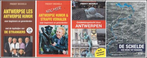Freddy Michiels. - Antwerpse les en Antwerpse humor en topliedjes van de Strangers. +++ Antwerpse Humor & Straffe verhalen - Handboek +++ Ontdekkingstocht door Antwerpen +++ De Schelde van bron tot monding 4 BOEKEN SAMEN VOOR 1 PRIJS !