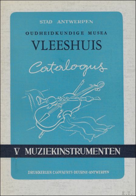 N/A. - OUDHEIDKUNDIGE MUSEA. VLEESHUIS. CATALOGUS. V. MUZIEKINSTRUMENTEN