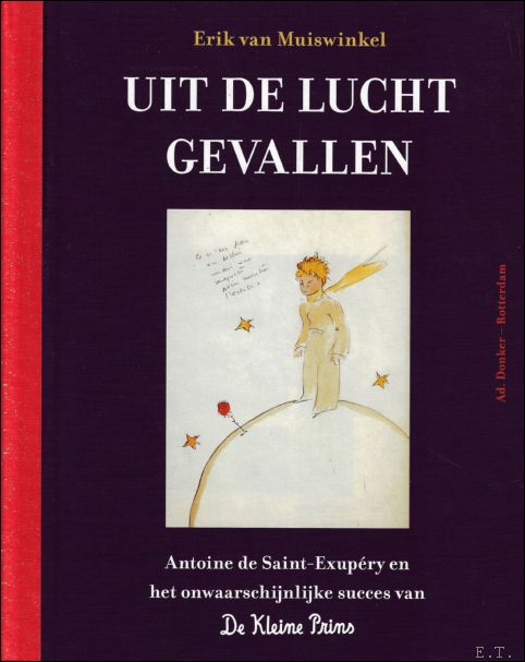 Erik van Muiswinkel ; Antoine de Saint-Exupry - Kleine Prins : Uit de lucht gevallen